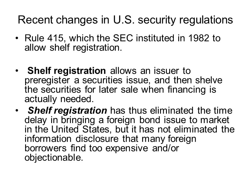 Recent changes in U.S. security regulations Rule 415, which the SEC instituted in 1982
